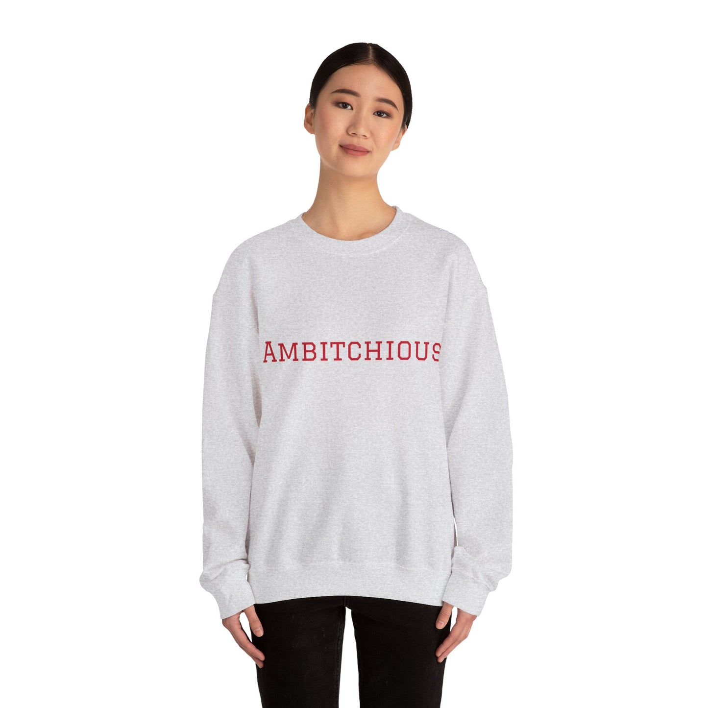 Unisex Heavy Blend™ Crewneck Sweatshirt – “Ambitchious